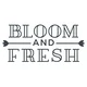 Bloom and Fresh